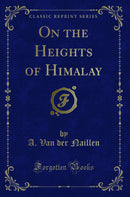 On the Heights of Himalay (Classic Reprint)