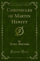 Chronicles of Martin Hewitt (Classic Reprint)