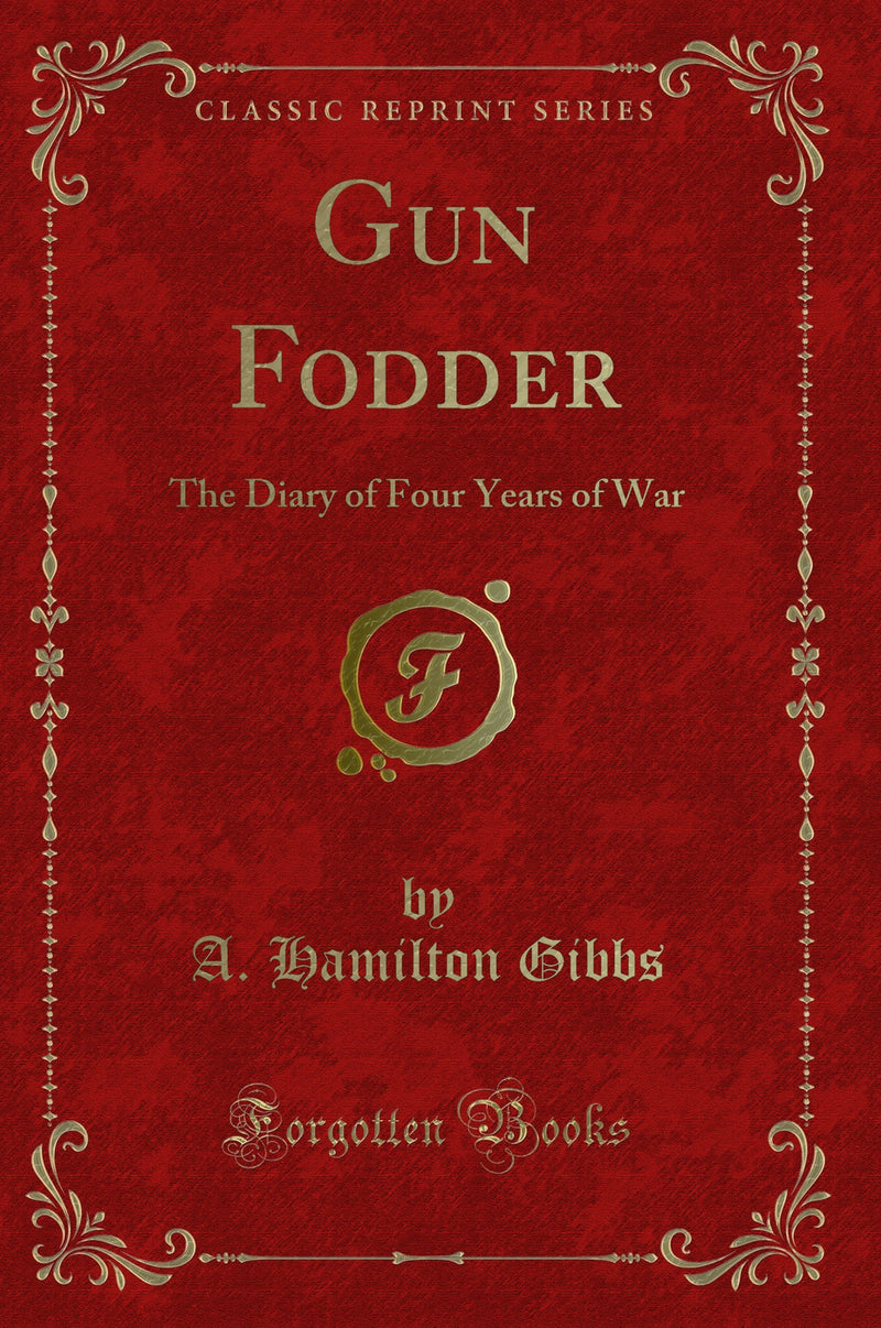 Gun Fodder: The Diary of Four Years of War (Classic Reprint)