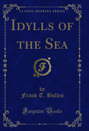 Idylls of the Sea (Classic Reprint)