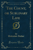 The Count, or Sublinary Life, Vol. 3 of 3 (Classic Reprint)