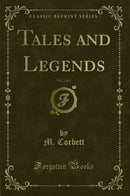 Tales and Legends, Vol. 2 of 3 (Classic Reprint)