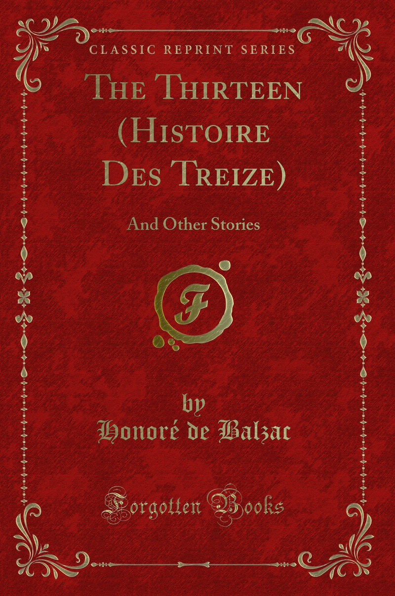 The Thirteen (Histoire Des Treize): And Other Stories (Classic Reprint)