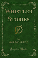 Whistler Stories (Classic Reprint)