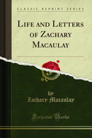 Life and Letters of Zachary Macaulay (Classic Reprint)