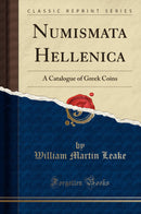 Numismata Hellenica: A Catalogue of Greek Coins (Classic Reprint)