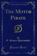 The Motor Pirate (Classic Reprint)