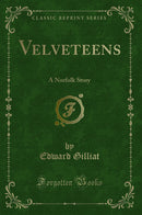 Velveteens: A Norfolk Story (Classic Reprint)