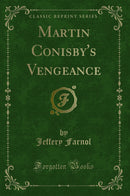Martin Conisby's Vengeance (Classic Reprint)