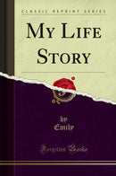 My Life Story (Classic Reprint)