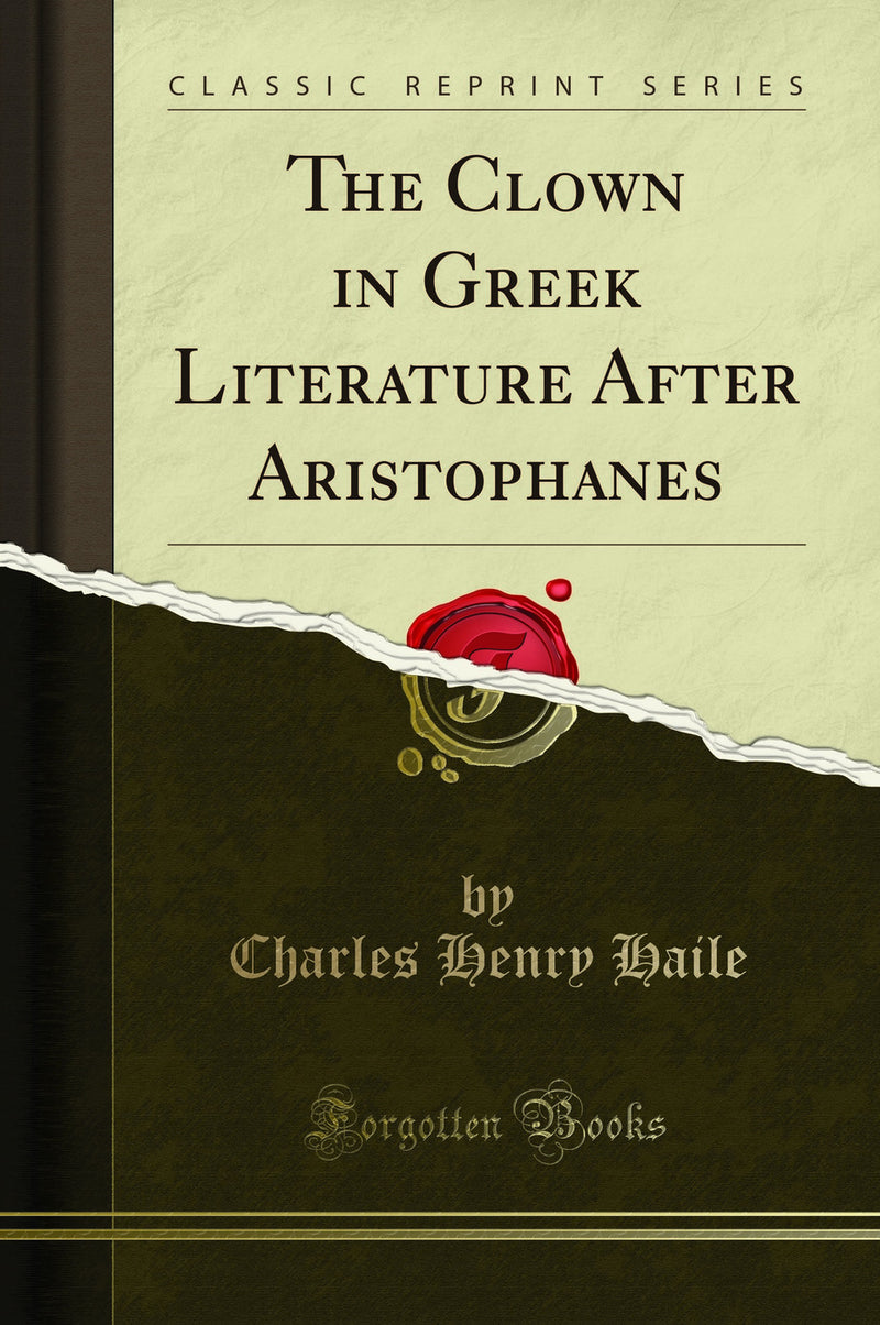 The Clown in Greek Literature After Aristophanes (Classic Reprint)