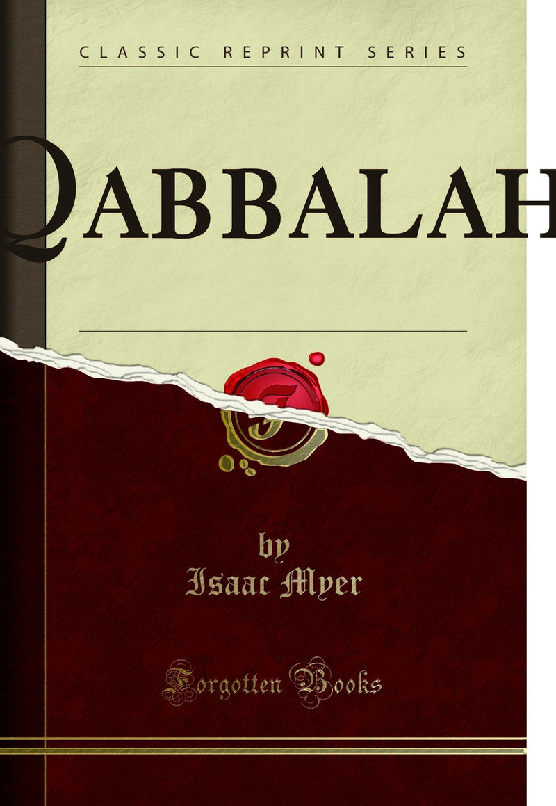 Qabbalah: The Philosophical Writings of Solomon Ben Yehudah Ibn Gebirol, or Avicebron, and Their Connection with the Hebrew Qabbalah and Sepher Ha-Zohar, with Remarks Upon the Antiquity and Content of the Latter and Translations of Selected Passages Fro