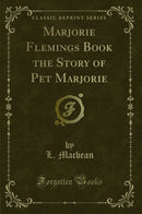 Marjorie Flemings Book the Story of Pet Marjorie (Classic Reprint)