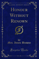 Honour Without Renown (Classic Reprint)