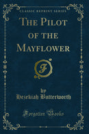 The Pilot of the Mayflower (Classic Reprint)