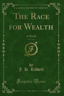 The Race for Wealth, Vol. 1 of 3: A Novel (Classic Reprint)