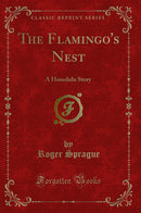 The Flamingo's Nest: A Honolulu Story (Classic Reprint)