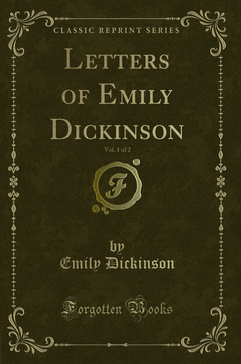 Letters of Emily Dickinson, Vol. 1 of 2 (Classic Reprint)