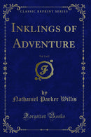 Inklings of Adventure, Vol. 2 of 2 (Classic Reprint)