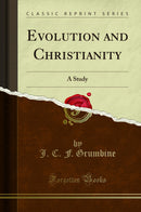 Evolution and Christianity: A Study (Classic Reprint)