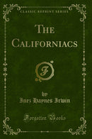 The Californiacs (Classic Reprint)