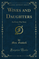 Wives and Daughters, Vol. 2: An Every-Day Story (Classic Reprint)