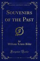 Souvenirs of the Past (Classic Reprint)
