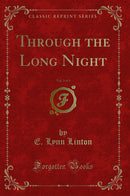 Through the Long Night, Vol. 3 of 3 (Classic Reprint)