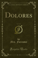 Dolores, Vol. 2 of 3 (Classic Reprint)