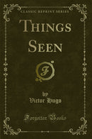 Things Seen (Classic Reprint)