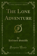 The Lone Adventure (Classic Reprint)