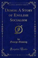 Demos: A Story of English Socialism, Vol. 1 of 3 (Classic Reprint)