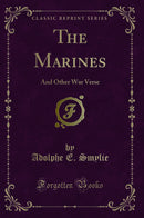The Marines: And Other War Verse (Classic Reprint)