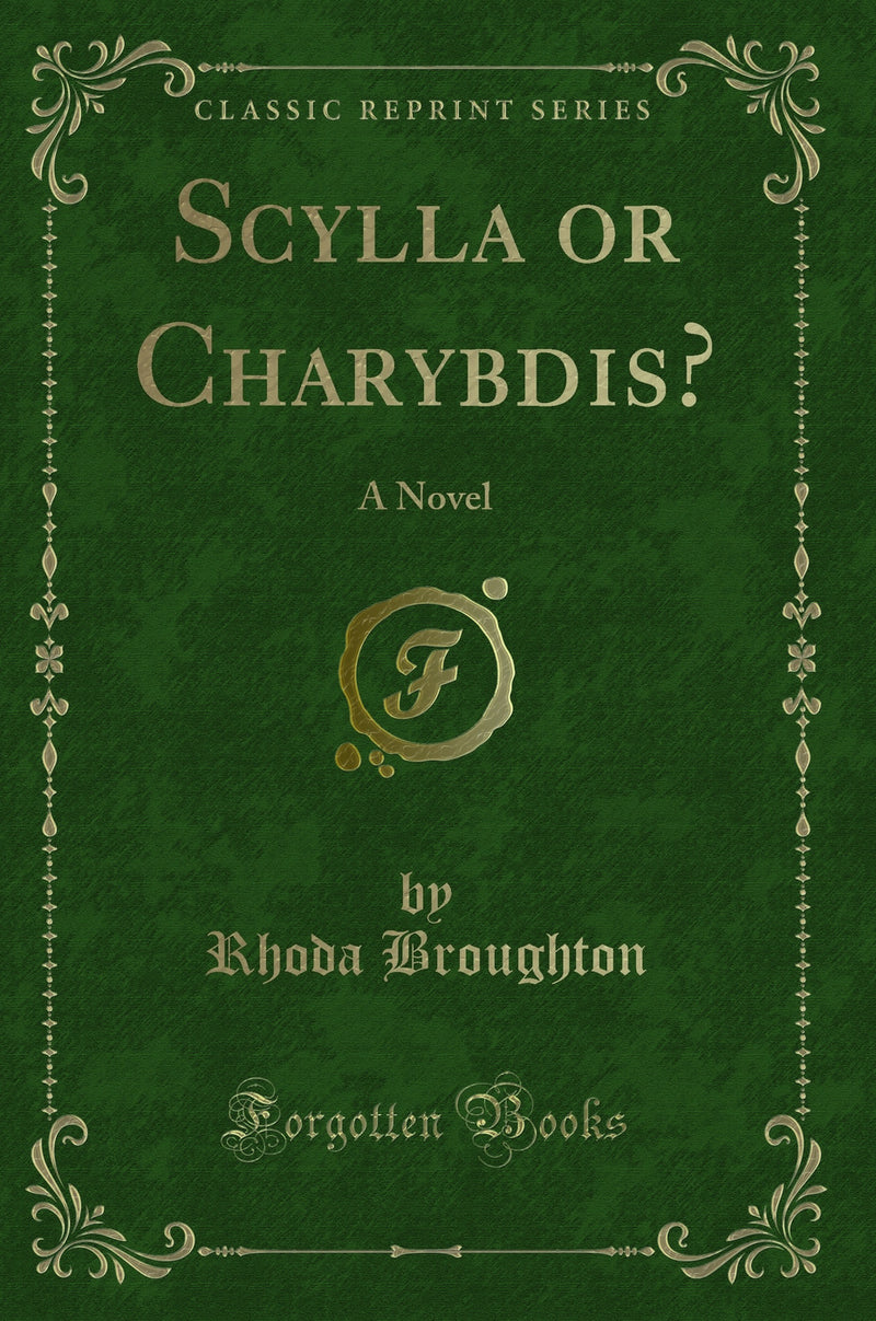 Scylla or Charybdis?: A Novel (Classic Reprint)