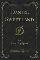 Daniel Sweetland (Classic Reprint)