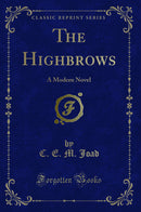 The Highbrows: A Modern Novel (Classic Reprint)