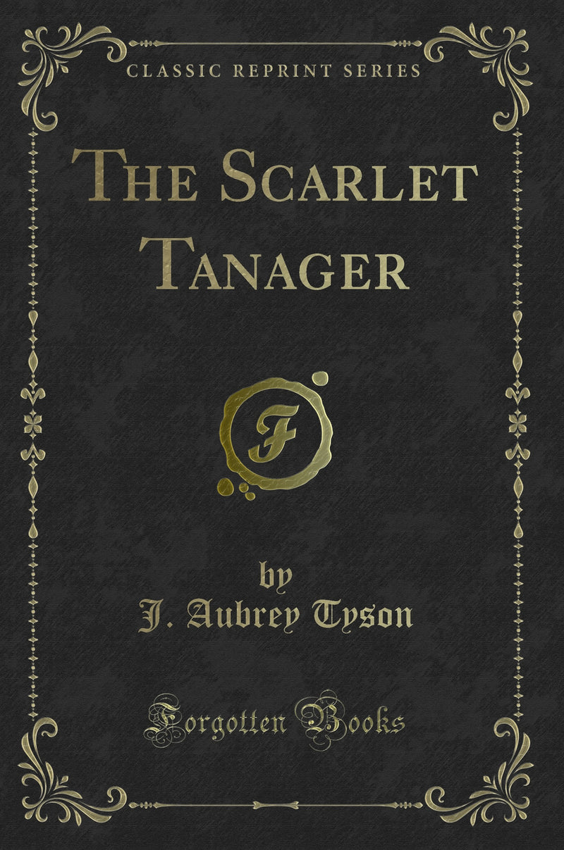 The Scarlet Tanager (Classic Reprint)