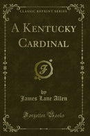 A Kentucky Cardinal (Classic Reprint)