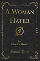 A Woman Hater, Vol. 1 of 2 (Classic Reprint)