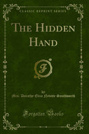 The Hidden Hand (Classic Reprint)