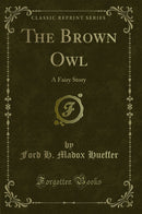 The Brown Owl: A Fairy Story (Classic Reprint)