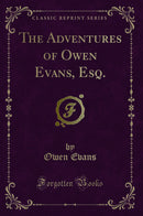 The Adventures of Owen Evans, Esq. (Classic Reprint)