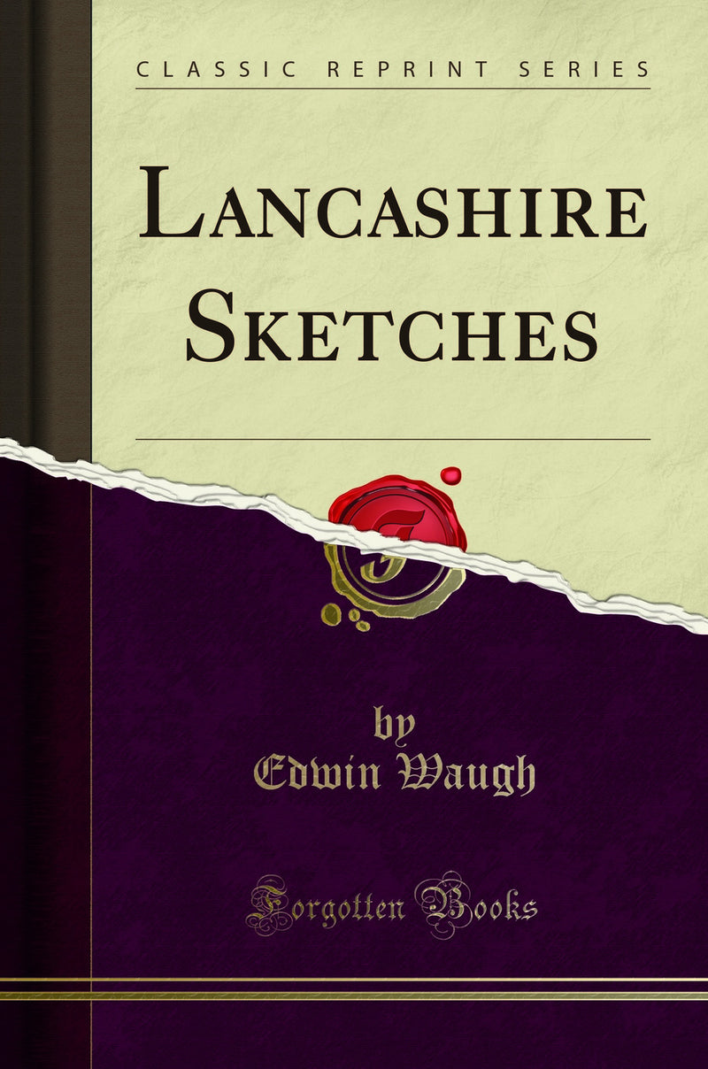 Lancashire Sketches (Classic Reprint)