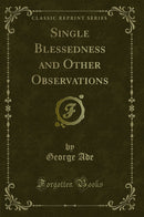 Single Blessedness and Other Observations (Classic Reprint)