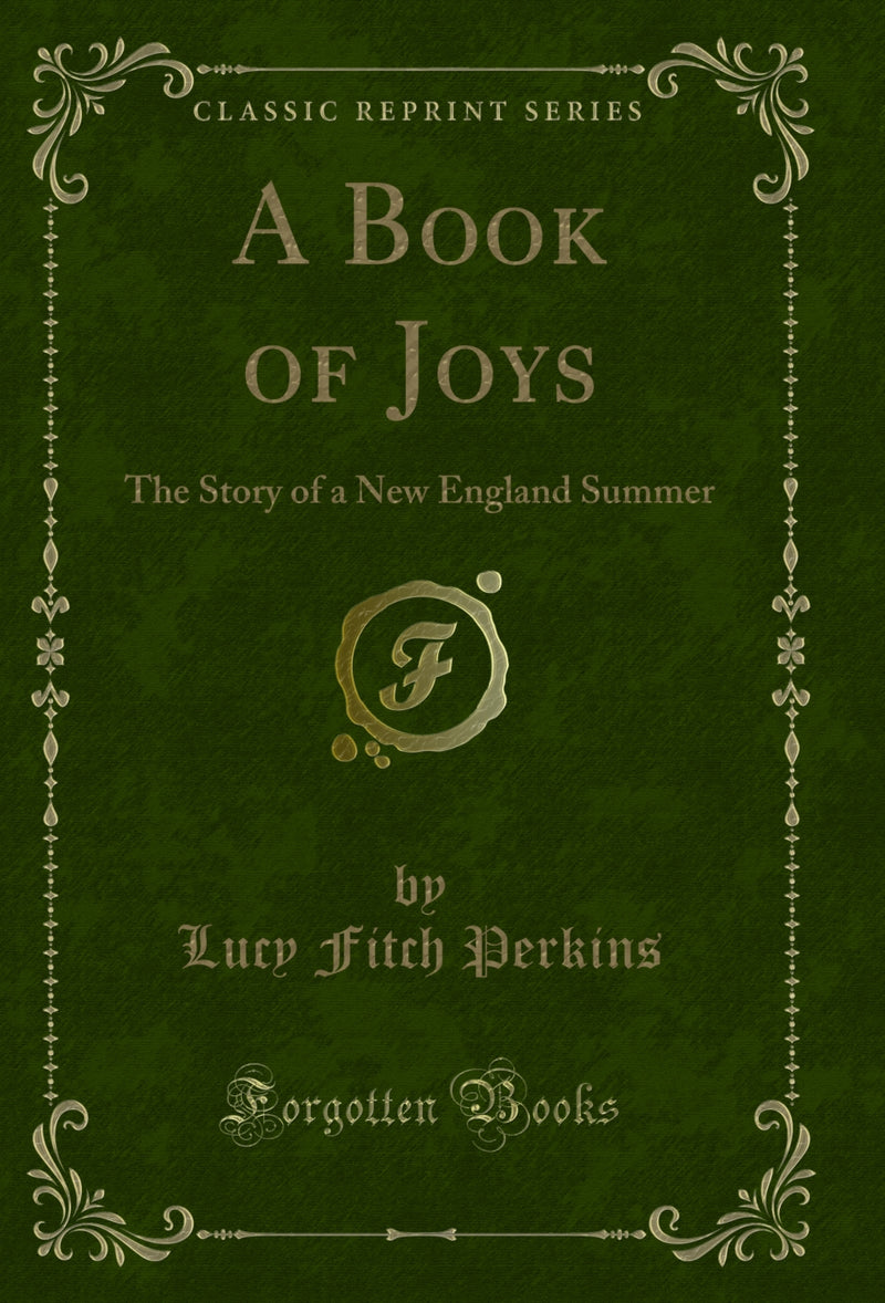 A Book of Joys: The Story of a New England Summer (Classic Reprint)