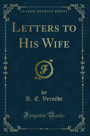 Letters to His Wife (Classic Reprint)
