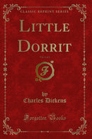 Little Dorrit, Vol. 1 of 2 (Classic Reprint)