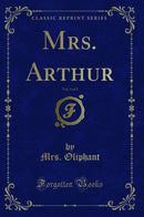 Mrs. Arthur, Vol. 3 of 3 (Classic Reprint)