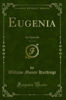 Eugenia, Vol. 1 of 3: An Episode (Classic Reprint)
