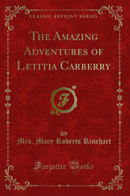 The Amazing Adventures of Letitia Carberry (Classic Reprint)